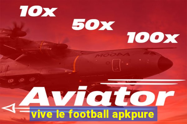 vive le football apkpure